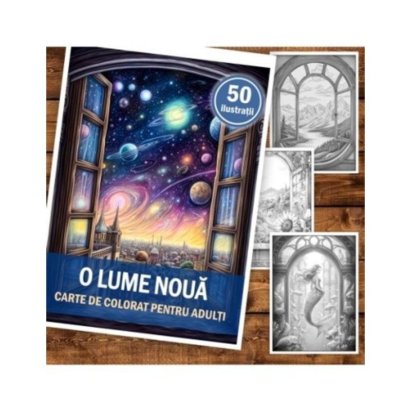 Carti si Birotica - Carti - Carti pentru copii - Carti de colorat - Carte de colorat pentru adulti, 50 de ilustratii, O lume noua, 106 pagini, A5 - Infinity.ro
