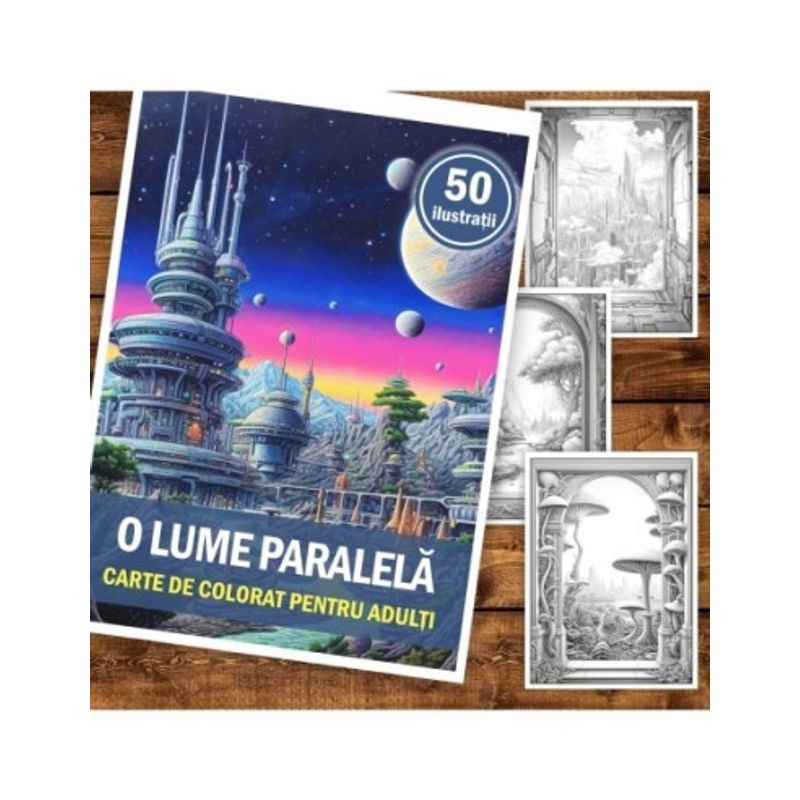 Carti si Birotica - Carti - Carti pentru copii - Carti de colorat - Carte de colorat pentru adulti, 50 de ilustratii, O lume paralela, 106 pagini, A5 - Infinity.ro