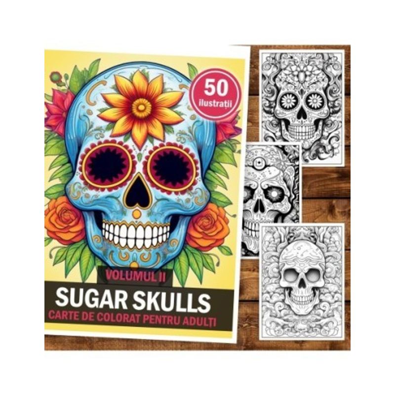 Carti si Birotica - Carti - Carti pentru copii - Carti de colorat - Carte de colorat pentru adulti, 50 de ilustratii, Sugar Skulls - Volumul II, 106 pagini, A5 - Infinity.ro