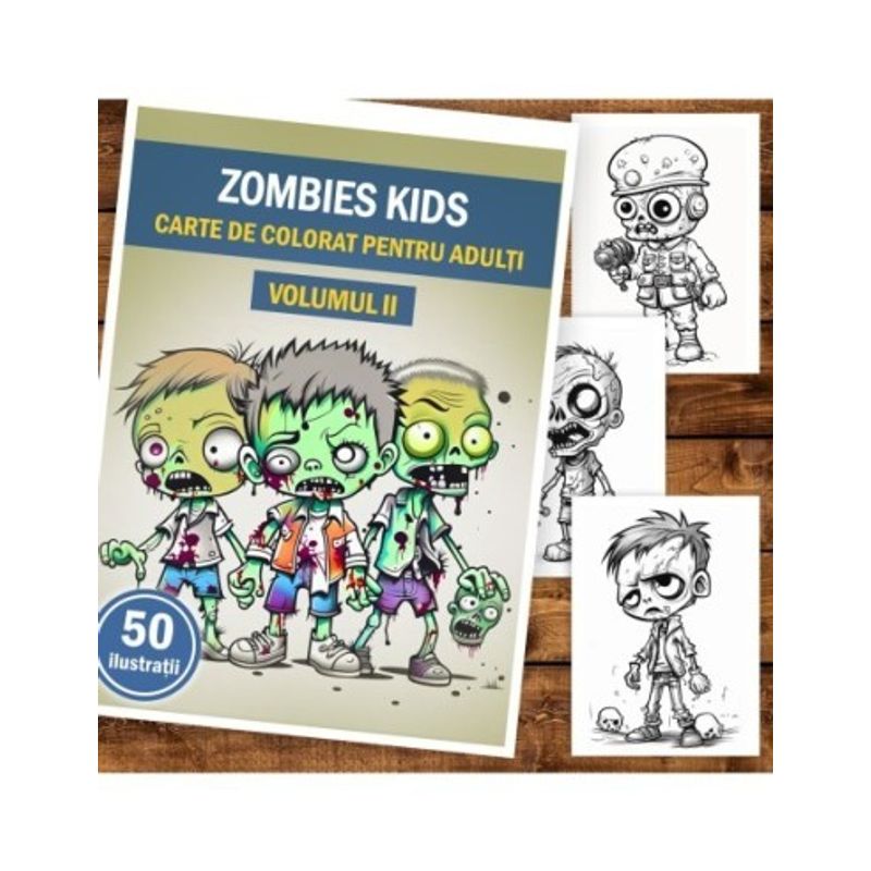 Carti si Birotica - Carti - Carti pentru copii - Carti de colorat - Carte de colorat pentru adulti, 50 de ilustratii, Zombie kids - Volumul II, 106 pagini, A5 - Infinity.ro