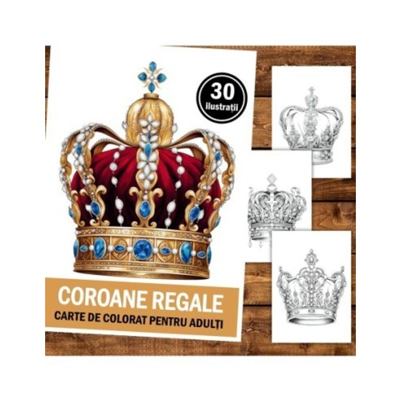 Carti si Birotica - Carti - Carti pentru copii - Carti de colorat - Carte de colorat pentru relaxare si antistres, 30 de ilustratii, Coroane Regale, 66 pagini, A5 - Infinity.ro