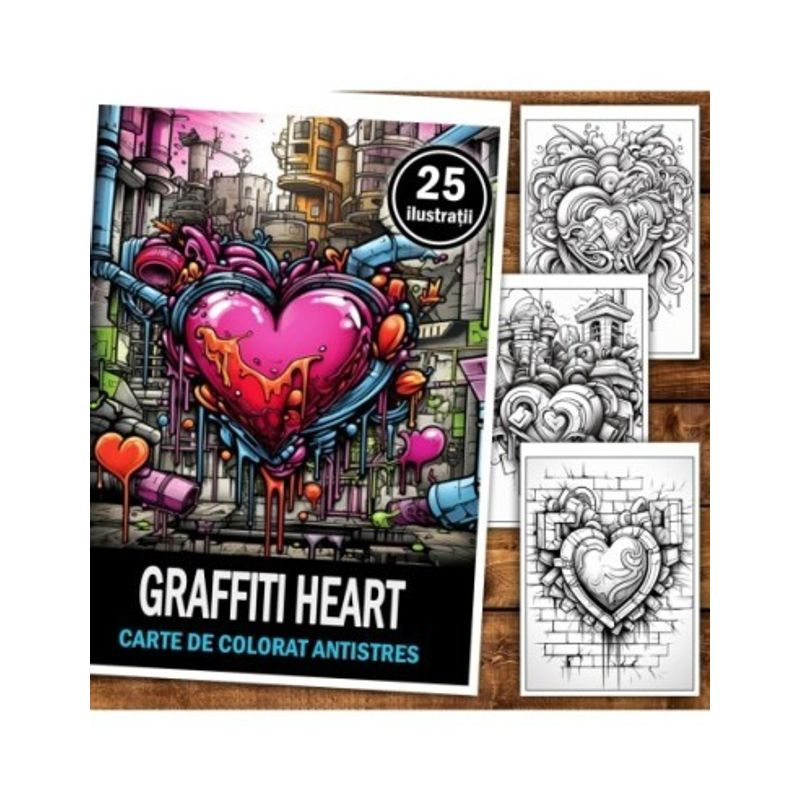 Carti si Birotica - Carti - Carti pentru copii - Carti de colorat - Carte de colorat pentru relaxare si antistres, 25 de ilustratii, Graffiti Heart, 56 pagini, A5 - Infinity.ro