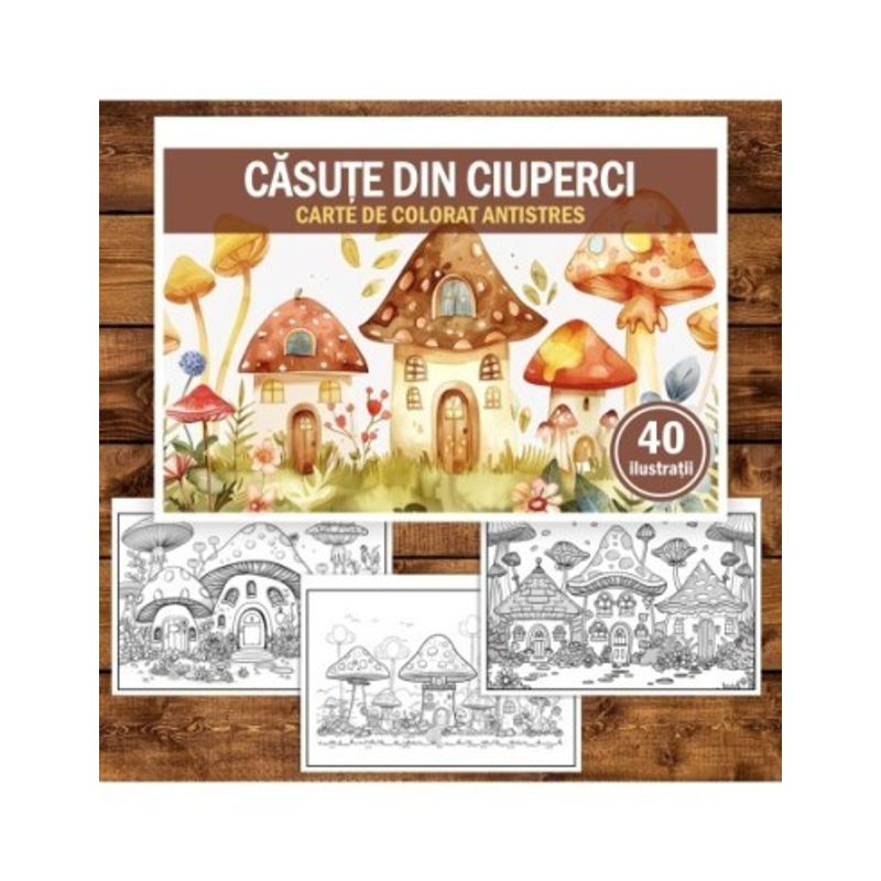 Carti si Birotica - Carti - Carti pentru copii - Carti de colorat - Carte de colorat pentru relaxare si antistres, 40 de ilustratii, Casute din Ciuperci, 96 pagini, A5 - Infinity.ro