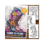 Carti si Birotica - Carti - Carti pentru copii - Carti de colorat - Carte de colorat pentru relaxare si antistres, 40 de ilustratii, Cizme cu Flori, 86 pagini, A5 - Infinity.ro