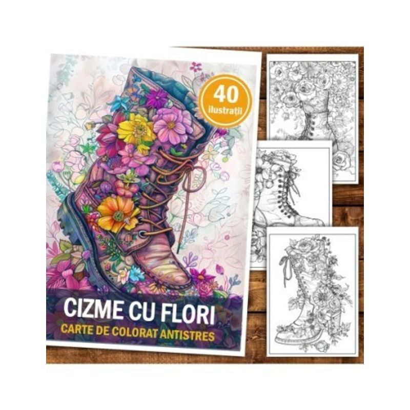 Carti si Birotica - Carti - Carti pentru copii - Carti de colorat - Carte de colorat pentru relaxare si antistres, 40 de ilustratii, Cizme cu Flori, 86 pagini, A5 - Infinity.ro