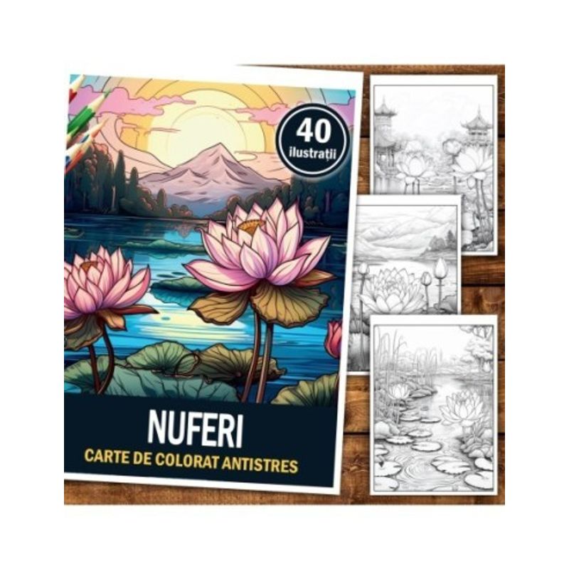 Carti si Birotica - Carti - Carti pentru copii - Carti de colorat - Carte de colorat pentru relaxare si antistres, 40 de ilustratii, Nuferi, 86 pagini, A5 - Infinity.ro