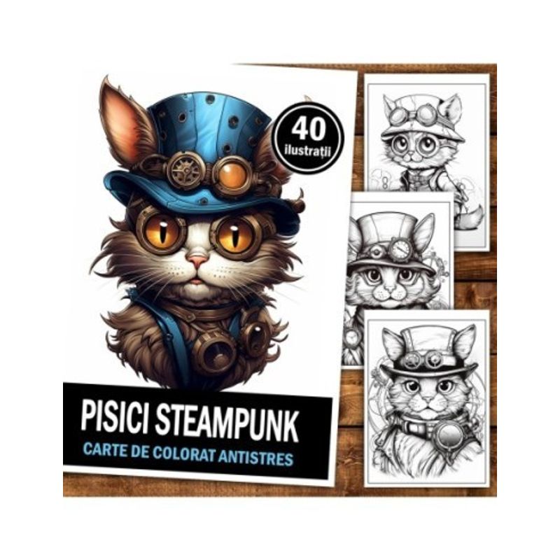Carti si Birotica - Carti - Carti pentru copii - Carti de colorat - Carte de colorat pentru relaxare si antistres, 40 de ilustratii, Pisici Steampunk, 86 pagini, A5 - Infinity.ro