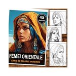 Carti si Birotica - Carti - Carti pentru copii - Carti de colorat - Carte de colorat pentru relaxare si antistres, 45 de ilustratii, Femei Orientale, 96 pagini, A5 - Infinity.ro