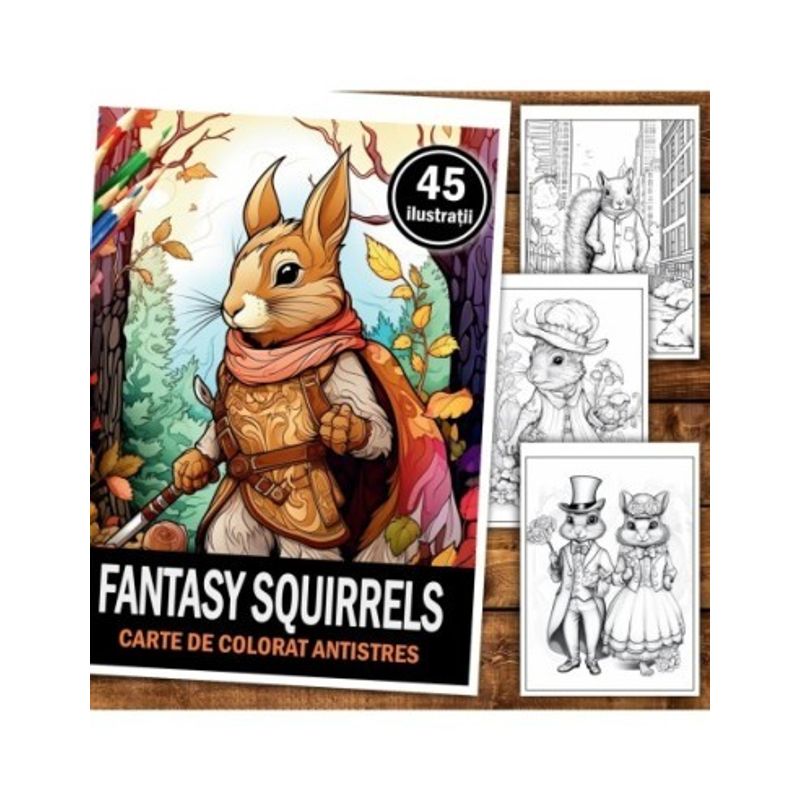 Carti si Birotica - Carti - Carti pentru copii - Carti de colorat - Carte de colorat pentru relaxare si antistres, 45 de ilustratii, Fantasy Squirrels 96 pagini, A5 - Infinity.ro