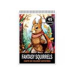 Carti si Birotica - Carti - Carti pentru copii - Carti de colorat - Carte de colorat pentru relaxare si antistres, 45 de ilustratii, Fantasy Squirrels 96 pagini, A5 - Infinity.ro