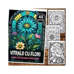 Carti si Birotica - Carti - Carti pentru copii - Carti de colorat - Carte de colorat pentru relaxare si antistres, 45 de ilustratii, Vitralii cu Flori, 96 pagini, A5 - Infinity.ro