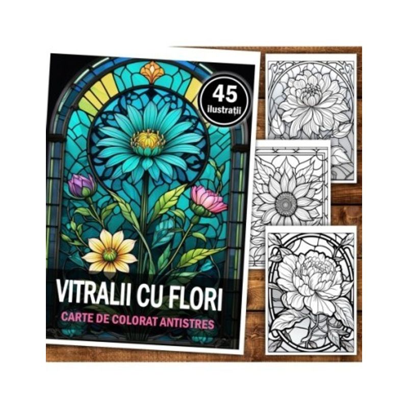 Carti si Birotica - Carti - Carti pentru copii - Carti de colorat - Carte de colorat pentru relaxare si antistres, 45 de ilustratii, Vitralii cu Flori, 96 pagini, A5 - Infinity.ro