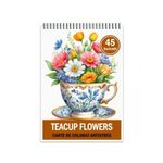 Carti si Birotica - Carti - Carti pentru copii - Carti de colorat - Carte de colorat pentru relaxare si antistres, 45 de ilustratii, Teacup Flowers, 96 pagini, A5 - Infinity.ro