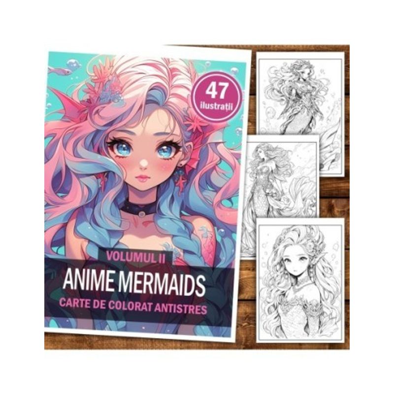 Carti si Birotica - Carti - Carti pentru copii - Carti de colorat - Carte de colorat pentru relaxare si antistres, 47 de ilustratii, Anime Mermaids - Volumul II, 100 pagini, A5 - Infinity.ro