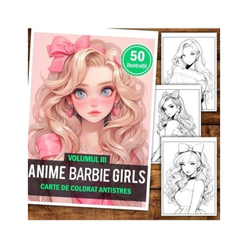 Carti si Birotica - Carti - Carti pentru copii - Carti de colorat - Carte de colorat pentru relaxare si antistres, 50 de ilustratii, Anime Barbie Girls - Volumul III, 106 pagini, A5 - Infinity.ro