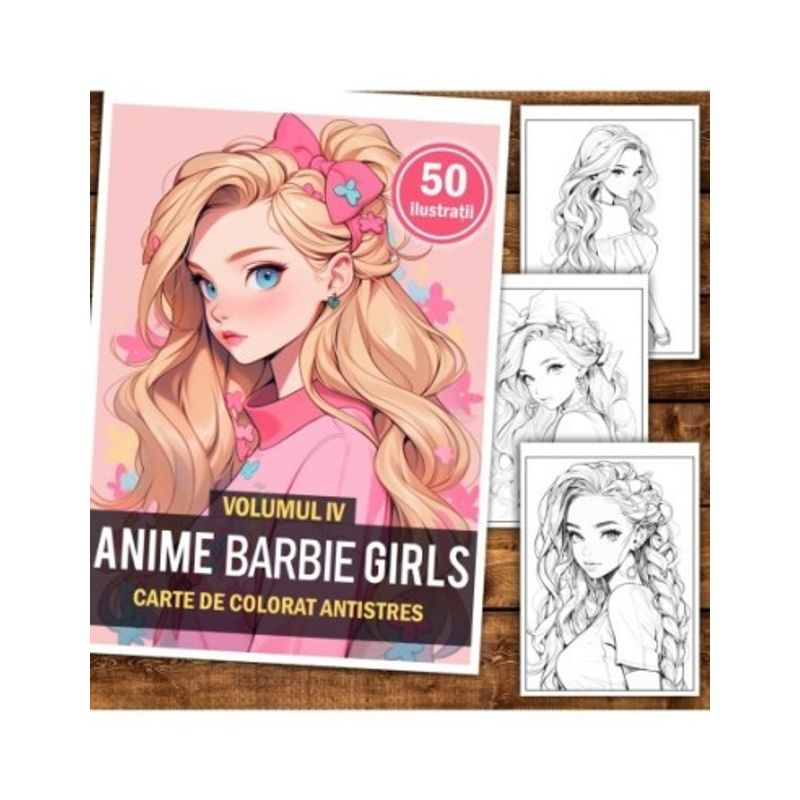 Carti si Birotica - Carti - Carti pentru copii - Carti de colorat - Carte de colorat pentru relaxare si antistres, 50 de ilustratii, Anime Barbie Girls - Volumul IV, 106 pagini, A5 - Infinity.ro