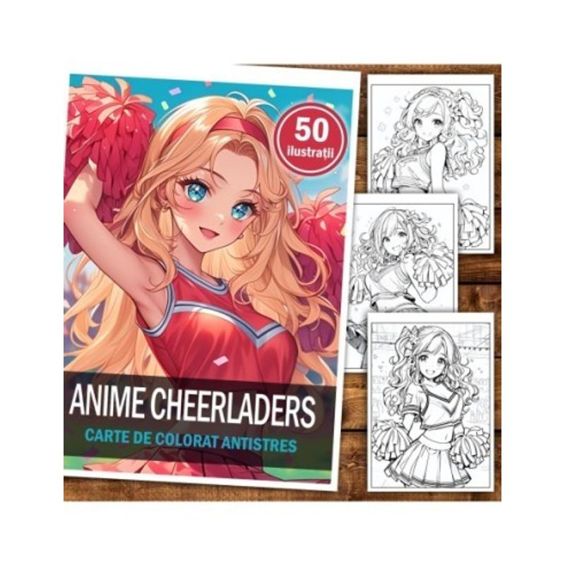 Carti si Birotica - Carti - Carti pentru copii - Carti de colorat - Carte de colorat pentru relaxare si antistres, 50 de ilustratii, Anime Cheerleaders, 106 pagini, A5 - Infinity.ro