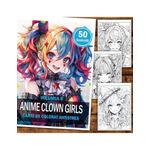Carti si Birotica - Carti - Carti pentru copii - Carti de colorat - Carte de colorat pentru relaxare si antistres, 50 de ilustratii, Anime Clown Girls - Volumul II, 106 pagini, A5 - Infinity.ro