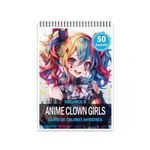 Carti si Birotica - Carti - Carti pentru copii - Carti de colorat - Carte de colorat pentru relaxare si antistres, 50 de ilustratii, Anime Clown Girls - Volumul II, 106 pagini, A5 - Infinity.ro