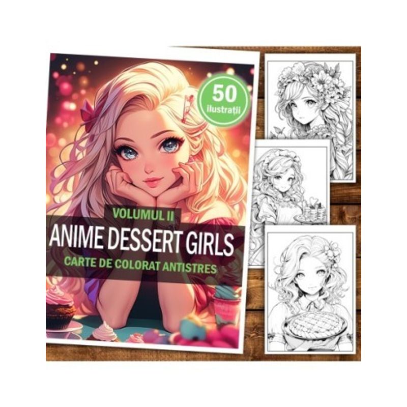 Carti si Birotica - Carti - Carti pentru copii - Carti de colorat - Carte de colorat pentru relaxare si antistres, 50 de ilustratii, Anime Dessert Girls - VolumulI I, 106 pagini, A5 - Infinity.ro
