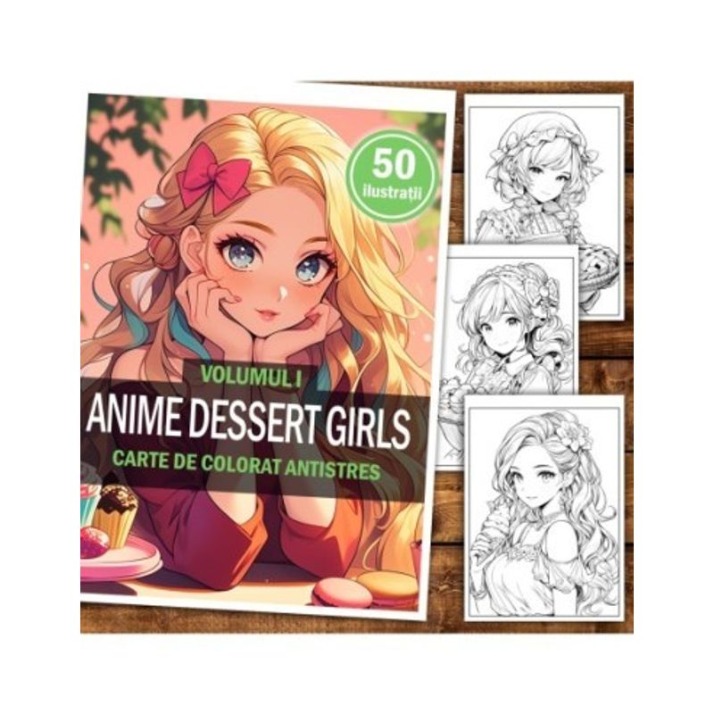 Carti si Birotica - Carti - Carti pentru copii - Carti de colorat - Carte de colorat pentru relaxare si antistres, 50 de ilustratii, Anime Dessert Girls - Volumul I, 106 pagini, A5 - Infinity.ro