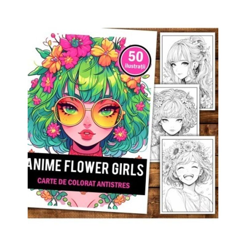 Carti si Birotica - Carti - Carti pentru copii - Carti de colorat - Carte de colorat pentru relaxare si antistres, 50 de ilustratii, Anime Flower Girls,106 pagini, A5 - Infinity.ro