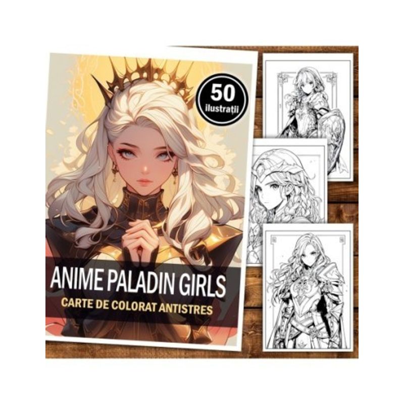 Carti si Birotica - Carti - Carti pentru copii - Carti de colorat - Carte de colorat pentru relaxare si antistres, 50 de ilustratii, Anime Paladin Girls, 106 pagini, A5 - Infinity.ro