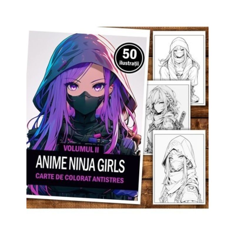 Carti si Birotica - Carti - Carti pentru copii - Carti de colorat - Carte de colorat pentru relaxare si antistres, 50 de ilustratii, Anime Ninja Girls - Volumul II, 106 pagini, A5 - Infinity.ro
