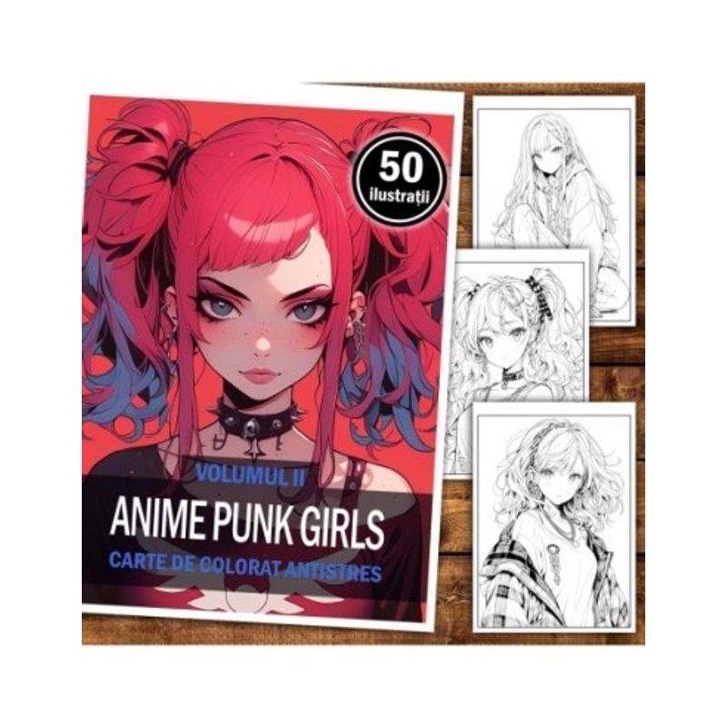 Carti si Birotica - Carti - Carti pentru copii - Carti de colorat - Carte de colorat pentru relaxare si antistres, 50 de ilustratii, Anime Punk Girls - Volumul II, 106 pagini, A5 - Infinity.ro