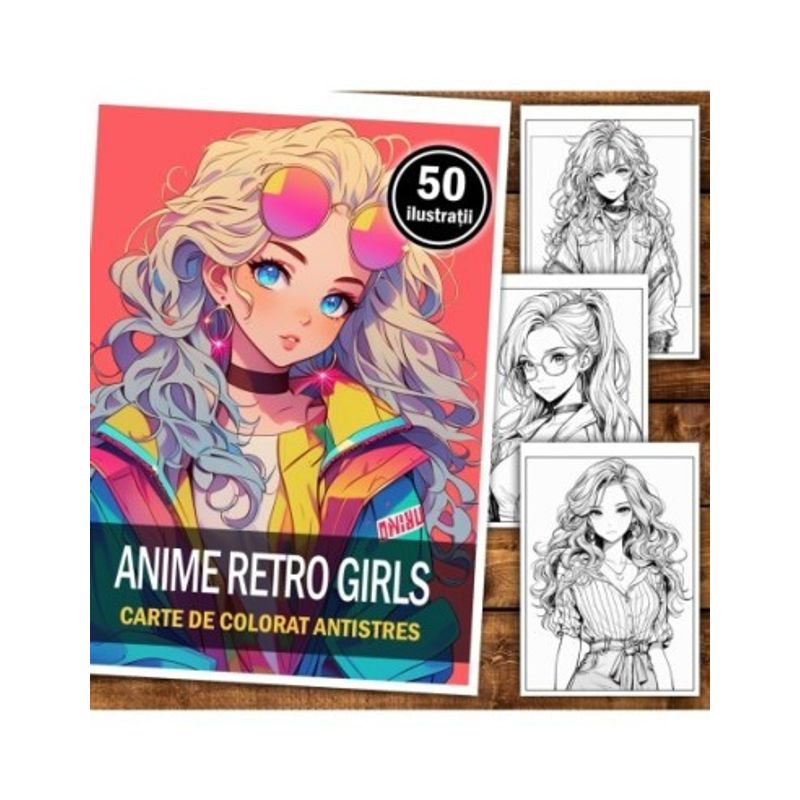 Carti si Birotica - Carti - Carti pentru copii - Carti de colorat - Carte de colorat pentru relaxare si antistres, 50 de ilustratii, Anime Retro Girls, 106 pagini, A5 - Infinity.ro