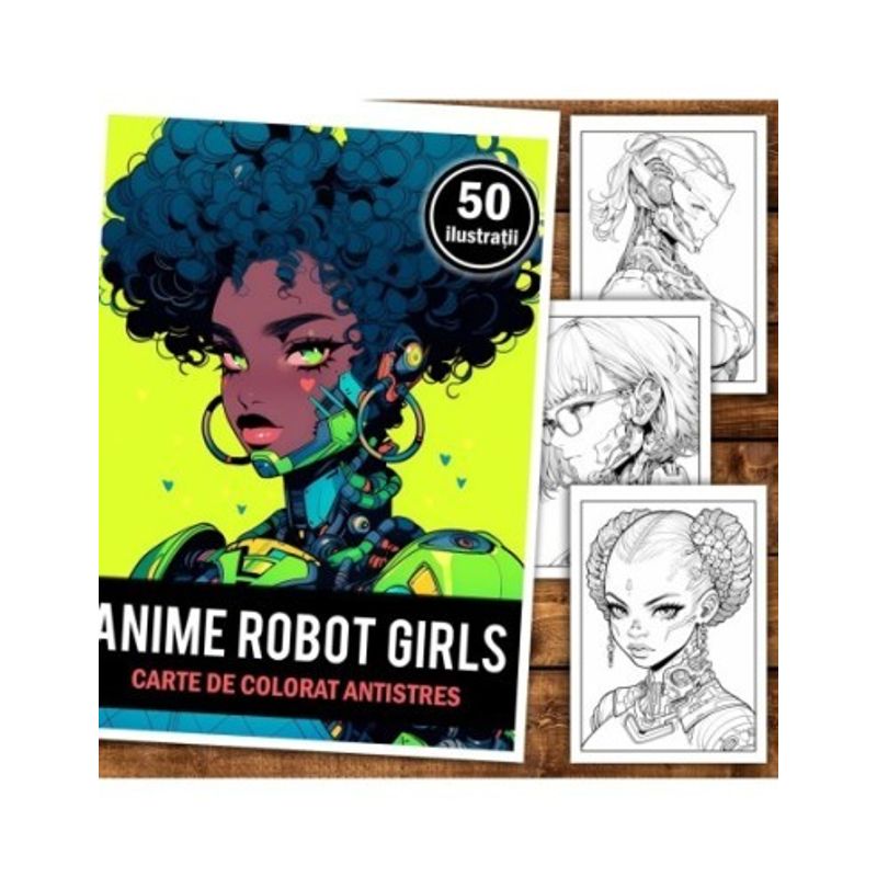 Carti si Birotica - Carti - Carti pentru copii - Carti de colorat - Carte de colorat pentru relaxare si antistres, 50 de ilustratii, Anime Robot Girls, 106 pagini, A5 - Infinity.ro