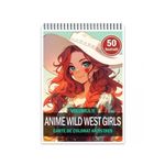 Carti si Birotica - Carti - Carti pentru copii - Carti de colorat - Carte de colorat pentru relaxare si antistres, 50 de ilustratii, Anime Wild West Girls - Volumul II, 106 pagini, A5 - Infinity.ro