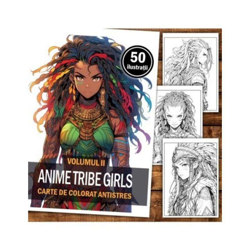 Carti si Birotica - Carti - Carti pentru copii - Carti de colorat - Carte de colorat pentru relaxare si antistres, 50 de ilustratii, Anime Tribe Girls - Volumul II, 106 pagini, A5 - Infinity.ro