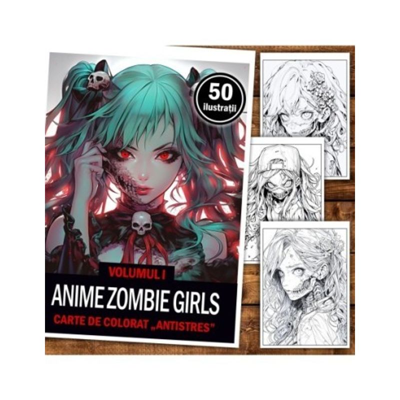Carti si Birotica - Carti - Carti pentru copii - Carti de colorat - Carte de colorat pentru relaxare si antistres, 50 de ilustratii, Anime Zombie Girls, 106 pagini, A5 - Infinity.ro