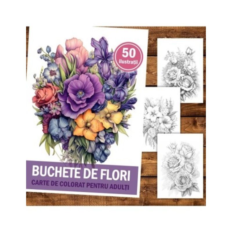 Carti si Birotica - Carti - Carti pentru copii - Carti de colorat - Carte de colorat pentru relaxare si antistres, 50 de ilustratii, Buchete de flori, 106 pagini, A5 - Infinity.ro