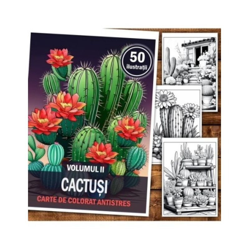 Carti si Birotica - Carti - Carti pentru copii - Carti de colorat - Carte de colorat pentru relaxare si antistres, 50 de ilustratii, Cactusi - Volumul II, 106 pagini, A5 - Infinity.ro