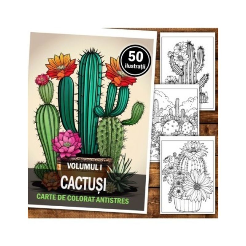 Carti si Birotica - Carti - Carti pentru copii - Carti de colorat - Carte de colorat pentru relaxare si antistres, 50 de ilustratii, Cactusi - Volumul I, 106 pagini, A5 - Infinity.ro