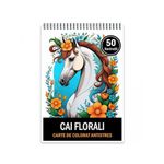 Carti si Birotica - Carti - Carti pentru copii - Carti de colorat - Carte de colorat pentru relaxare si antistres, 50 de ilustratii, Cai Florali, 106 pagini, A5 - Infinity.ro
