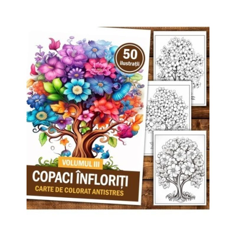 Carti si Birotica - Carti - Carti pentru copii - Carti de colorat - Carte de colorat pentru relaxare si antistres, 50 de ilustratii, Copaci Infloriti - Volumul III, 106 pagini, A5 - Infinity.ro