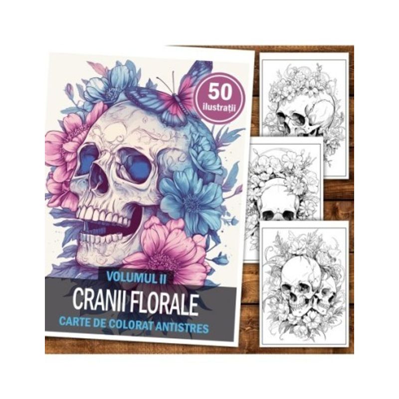 Carti si Birotica - Carti - Carti pentru copii - Carti de colorat - Carte de colorat pentru relaxare si antistres, 50 de ilustratii, Cranii Florale - Volumul II, 106 pagini, A5 - Infinity.ro