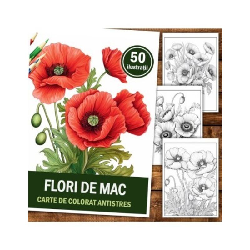 Carti si Birotica - Carti - Carti pentru copii - Carti de colorat - Carte de colorat pentru relaxare si antistres, 50 de ilustratii, Flori de Mac 106 pagini, A5 - Infinity.ro