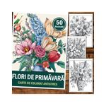 Carti si Birotica - Carti - Carti pentru copii - Carti de colorat - Carte de colorat pentru relaxare si antistres, 50 de ilustratii, Flori de Primavara, 106 pagini, A5 - Infinity.ro