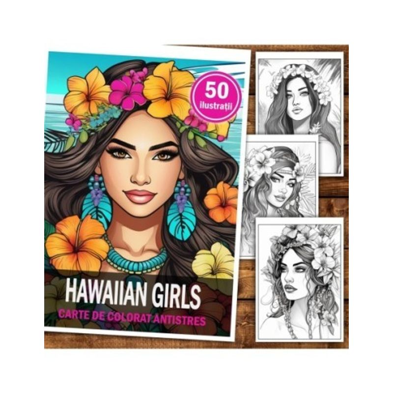 Carti si Birotica - Carti - Carti pentru copii - Carti de colorat - Carte de colorat pentru relaxare si antistres, 50 de ilustratii, Hawaian Girls, 106 pagini, A5 - Infinity.ro