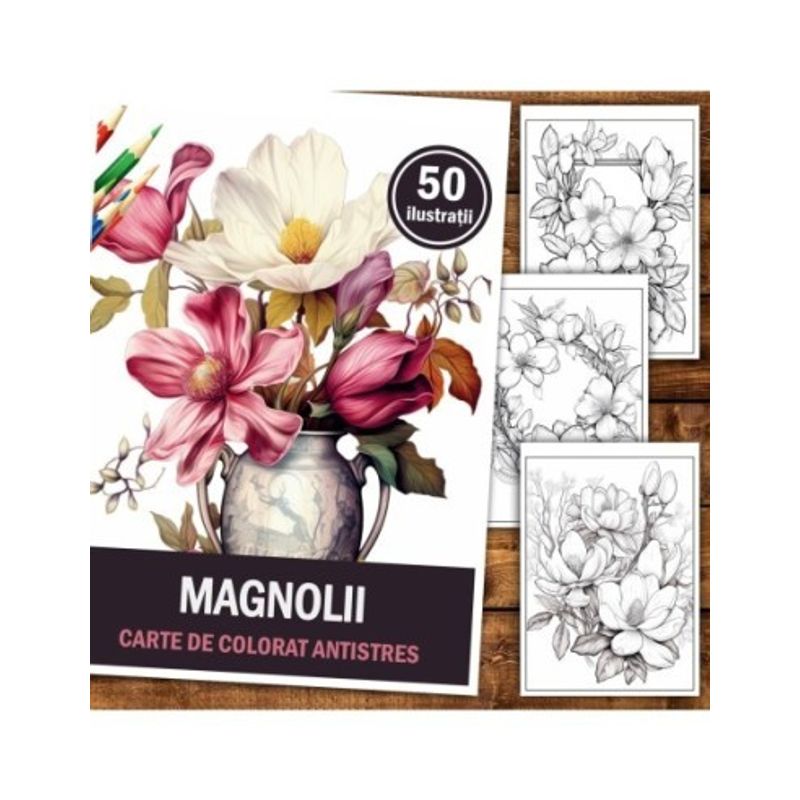 Carti si Birotica - Carti - Carti pentru copii - Carti de colorat - Carte de colorat pentru relaxare si antistres, 50 de ilustratii, Magnolii, 106 pagini, A5 - Infinity.ro