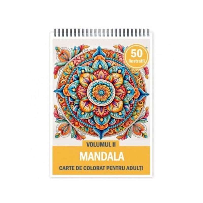 Carti si Birotica - Carti - Carti pentru copii - Carti de colorat - Carte de colorat pentru relaxare si antistres, 50 de ilustratii, Mandala - Volumul II, 106 pagini, A5 - Infinity.ro