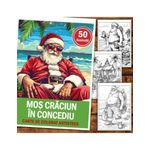 Carti si Birotica - Carti - Carti pentru copii - Carti de colorat - Carte de colorat pentru relaxare si antistres, 50 de ilustratii, Mos Craciun in Concediu, 106 pagini, A5 - Infinity.ro