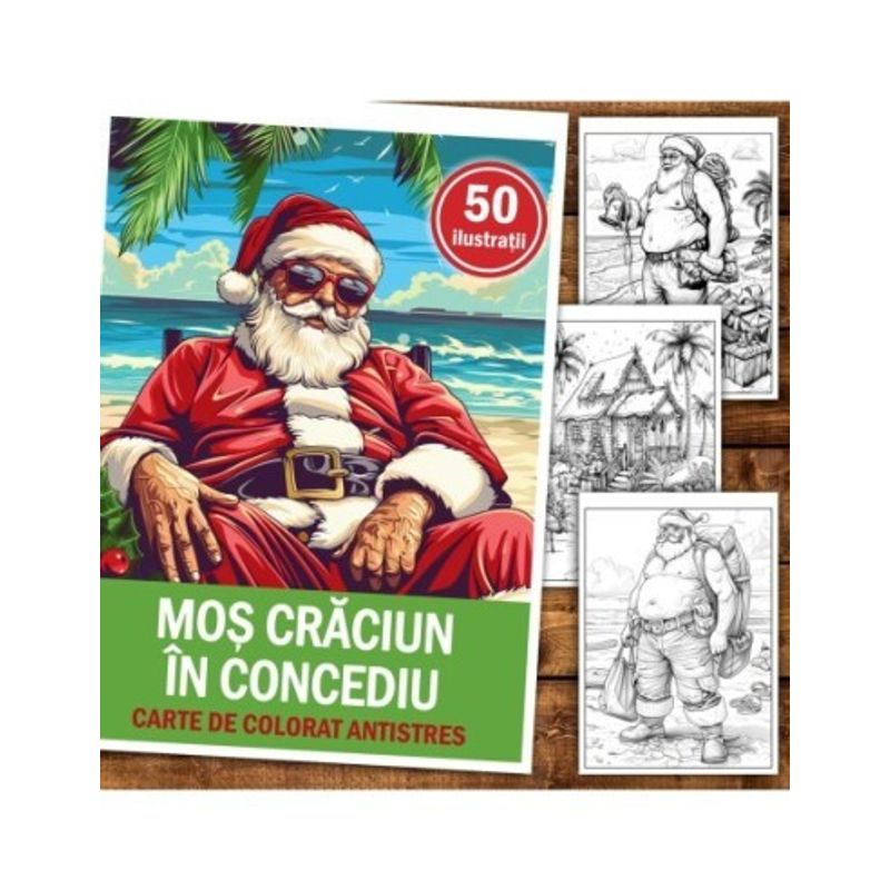 Carti si Birotica - Carti - Carti pentru copii - Carti de colorat - Carte de colorat pentru relaxare si antistres, 50 de ilustratii, Mos Craciun in Concediu, 106 pagini, A5 - Infinity.ro