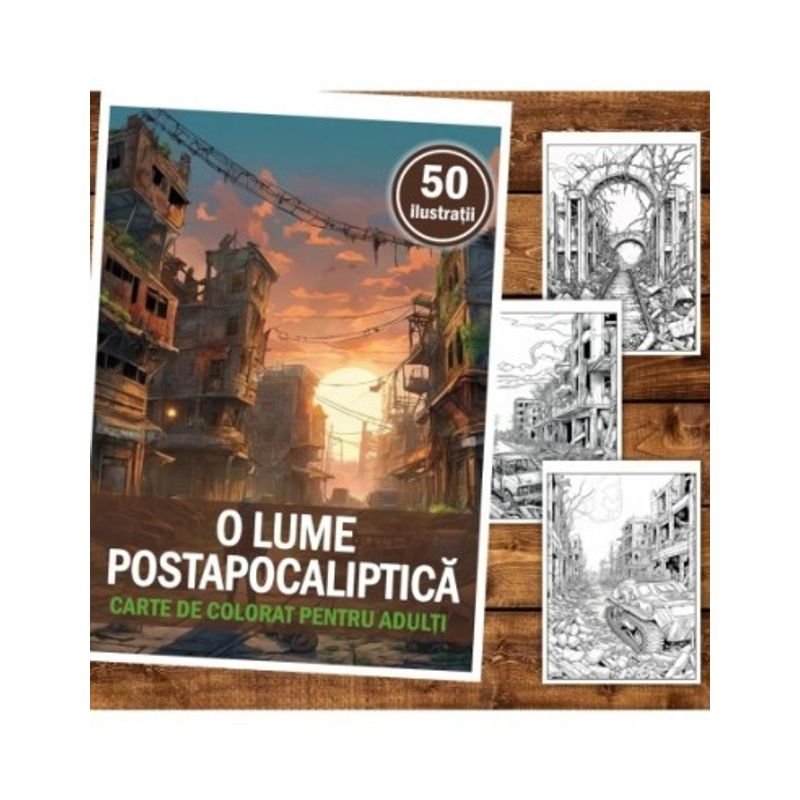 Carti si Birotica - Carti - Carti pentru copii - Carti de colorat - Carte de colorat pentru relaxare si antistres, 50 de ilustratii, O lume postapocaliptica, 106 pagini, A5 - Infinity.ro