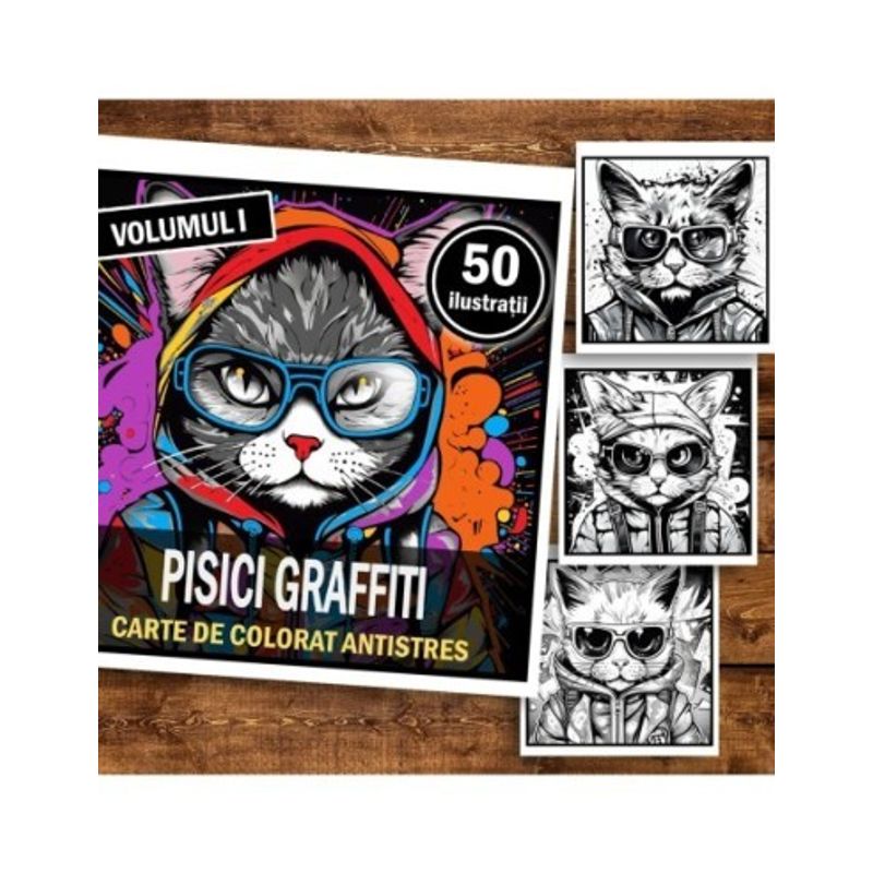 Carti si Birotica - Carti - Carti pentru copii - Carti de colorat - Carte de colorat pentru relaxare si antistres, 50 de ilustratii, Pisici Graffiti - Volumul I, 106 pagini, A5 - Infinity.ro