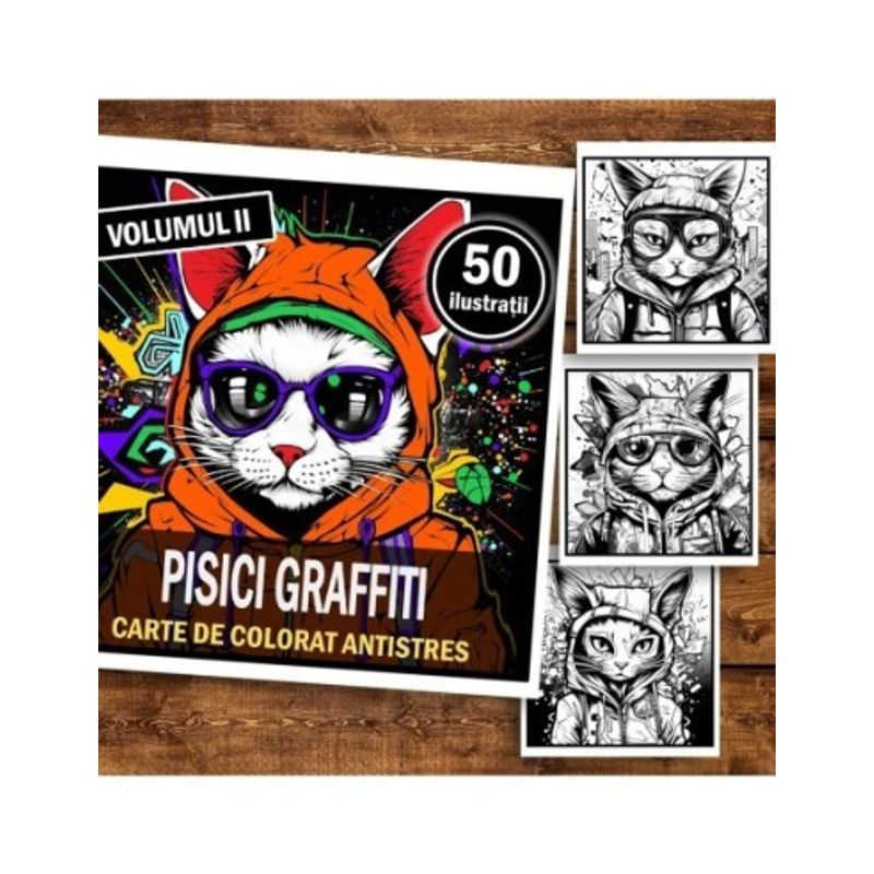 Carti si Birotica - Carti - Carti pentru copii - Carti de colorat - Carte de colorat pentru relaxare si antistres, 50 de ilustratii, Pisici Graffiti - Volumul II, 106 pagini, A5 - Infinity.ro
